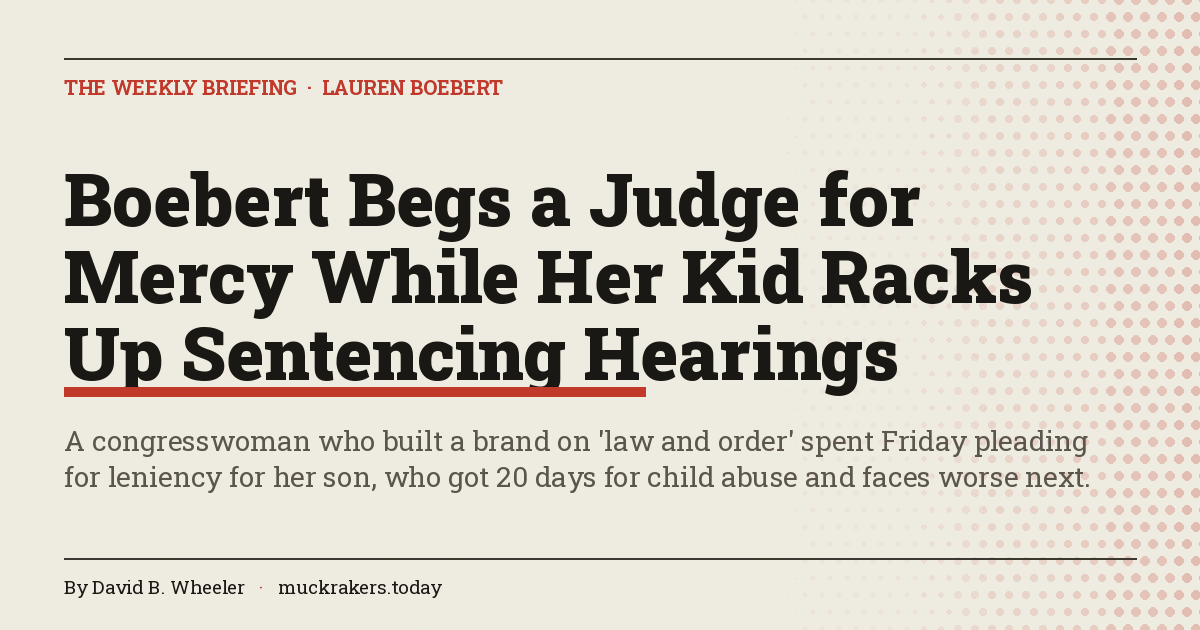Boebert Begs a Judge for Mercy While Her Kid Racks Up Sentencing Hearings