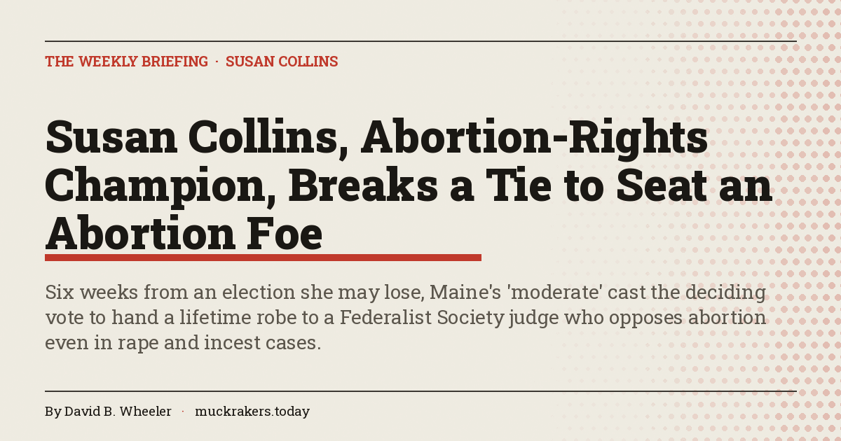 Susan Collins, Abortion-Rights Champion, Breaks a Tie to Seat an Abortion Foe