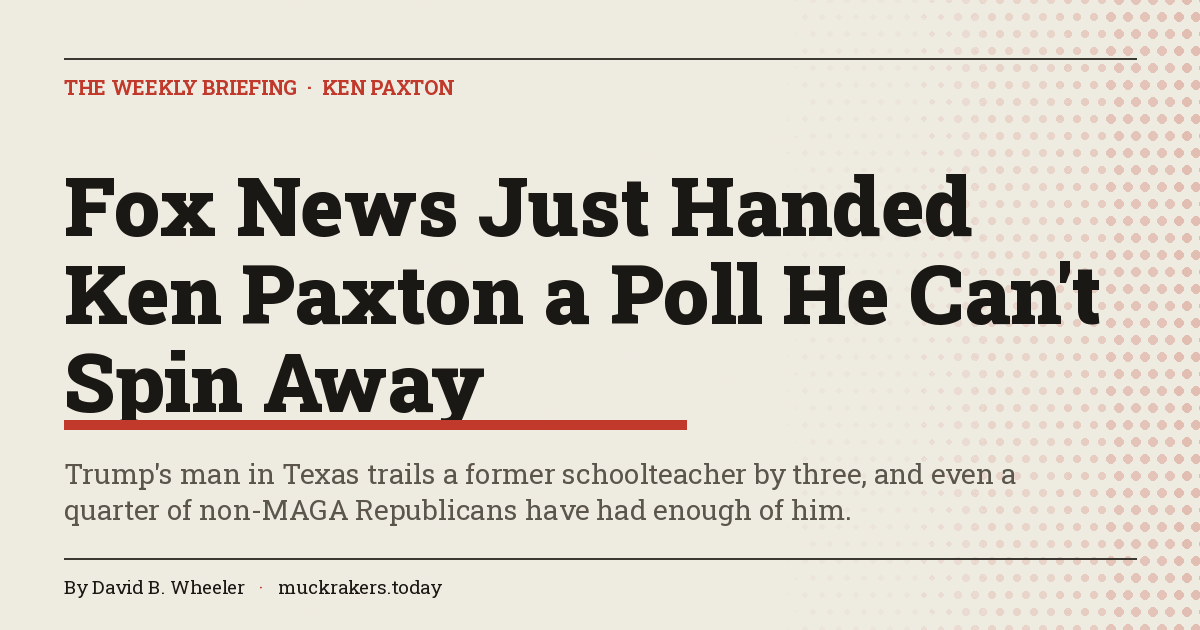 Fox News Just Handed Ken Paxton a Poll He Can't Spin Away