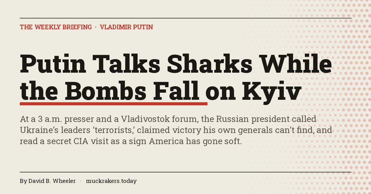 Putin Talks Sharks While the Bombs Fall on Kyiv