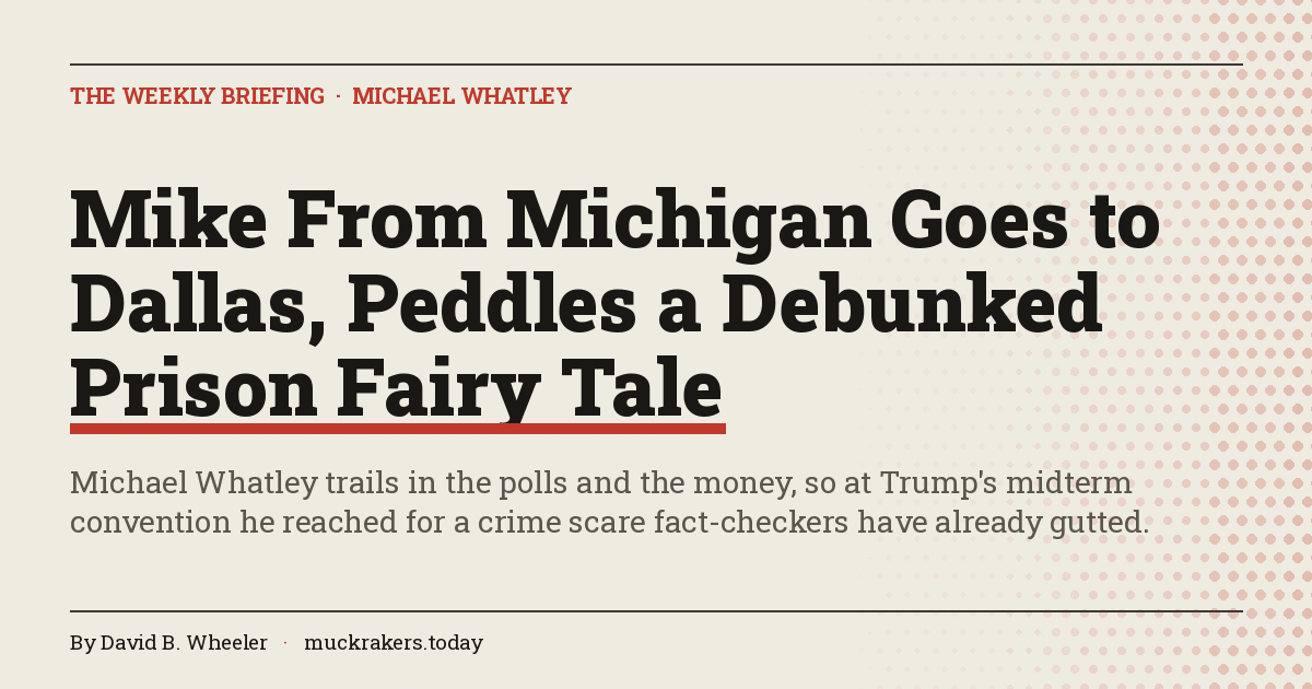 Mike From Michigan Goes to Dallas, Peddles a Debunked Prison Fairy Tale